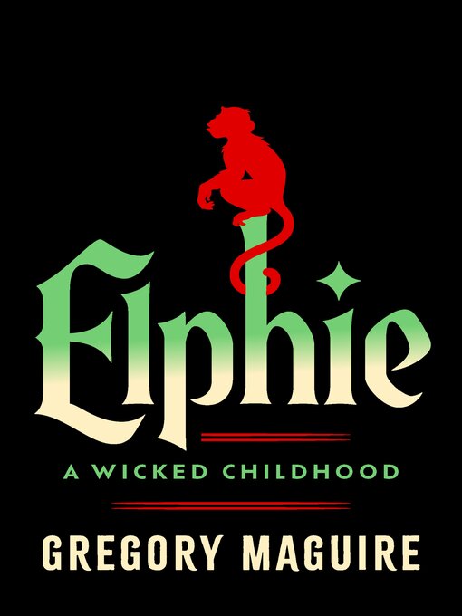 Title details for Elphie by Gregory Maguire - Wait list